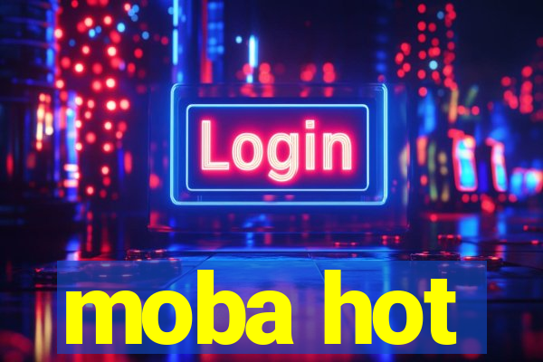moba hot